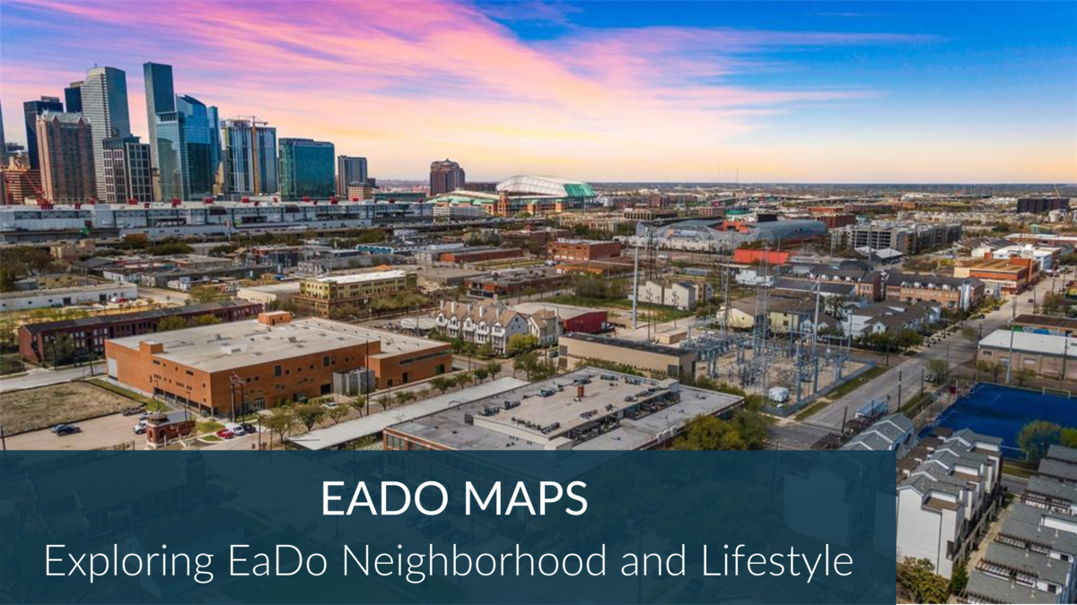 EaDo Houston Neighborhood Maps