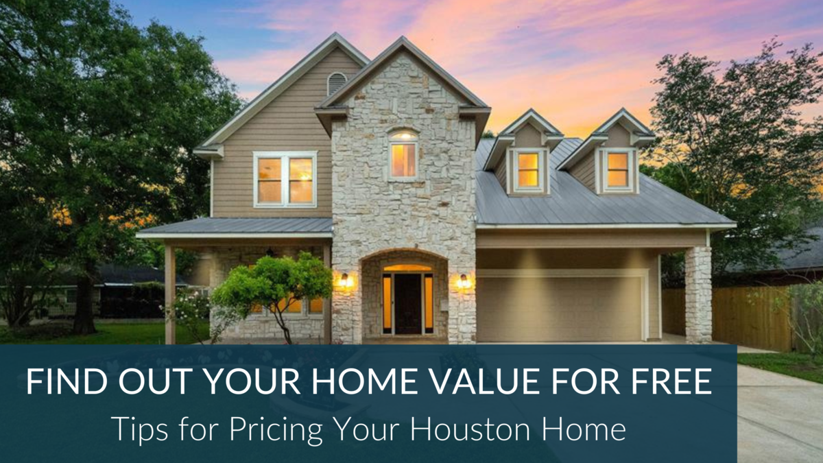 Home Value Of My House: Tips for Pricing Your Houston Home