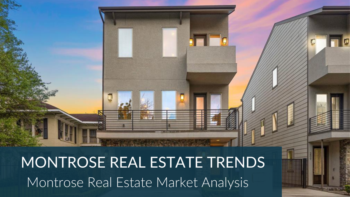 4 Montrose Real Estate Trends Montrose Houston Market