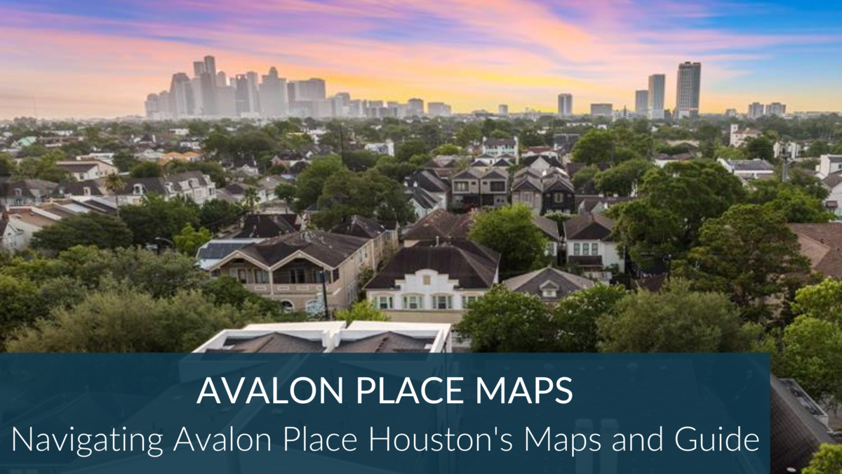 Avalon Place Houston Neighborhood Maps