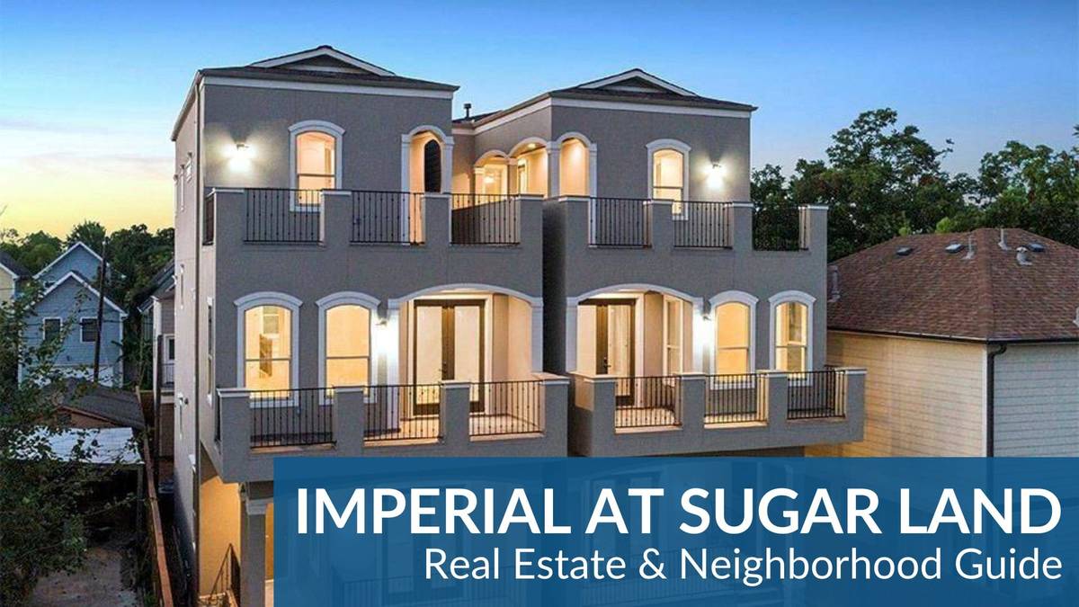 Imperial at Sugar Land Real Estate Guide