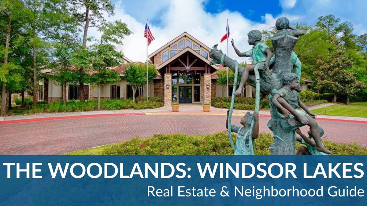 The Woodlands: Windsor Lakes Real Estate Guide