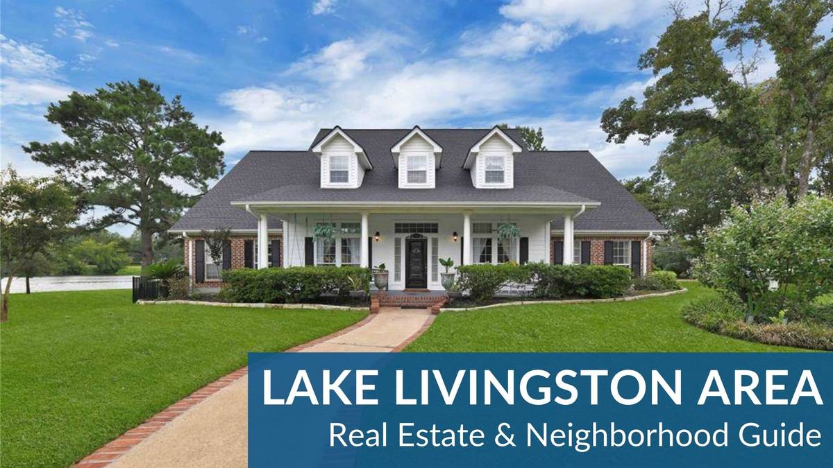Lake Livingston Area Real Estate Guide