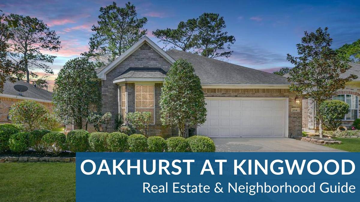 Oakhurst at Kingwood (Master Planned) Real Estate Guide