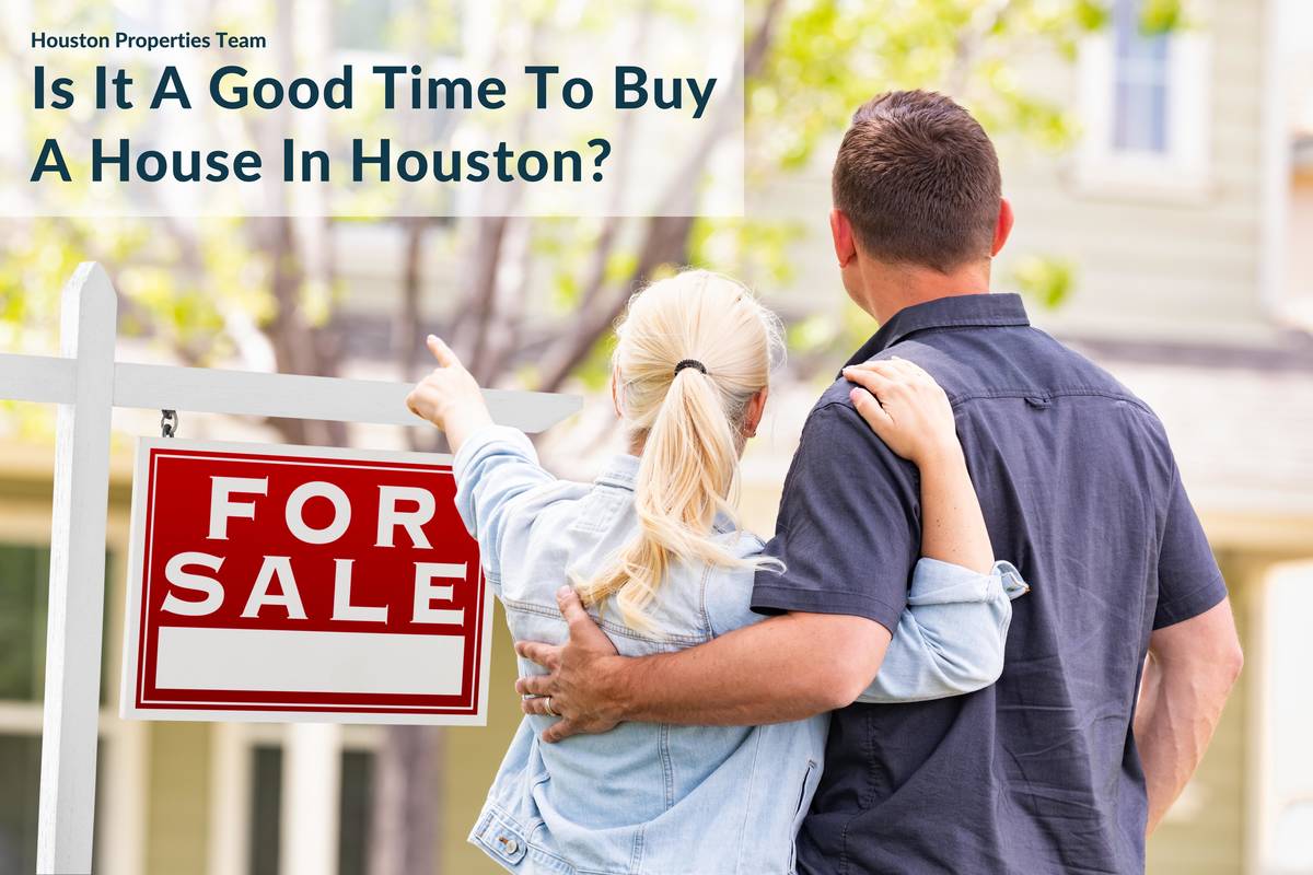 With Higher Mortgage Rates But A Slowing Houston Housing Market: Is It Time To Buy A Home Now?