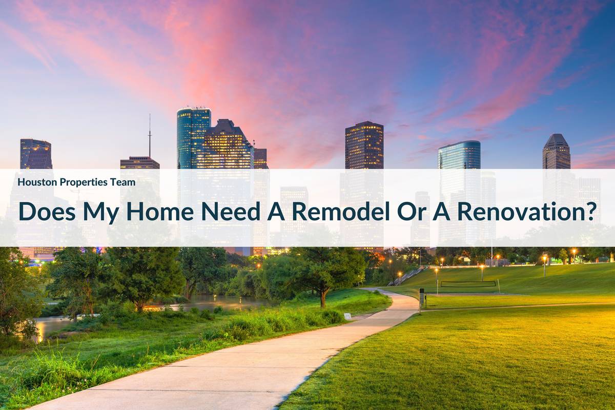 Remodel Vs. Renovation: What Does My Houston Home Need?
