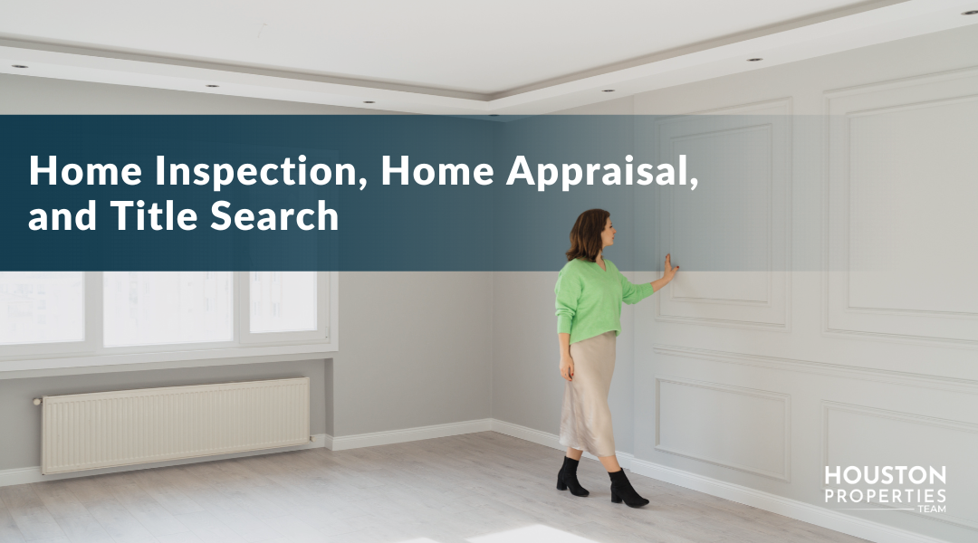 Get a home inspection, home appraisal, and title search