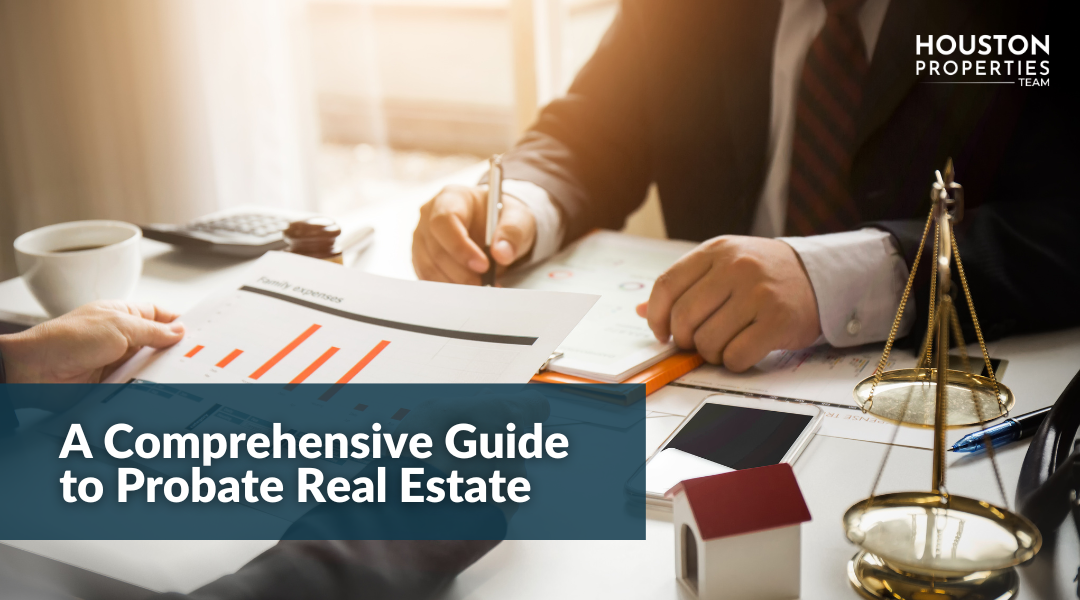 What Is Probate Real Estate And How Does It Work? A Complete Guide