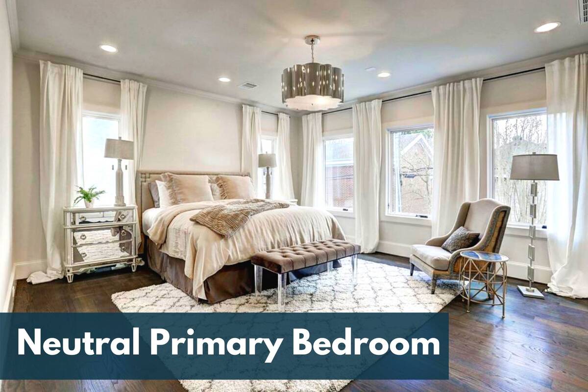 Selling Your Houston Home: Staging A Neutral Primary Bedroom