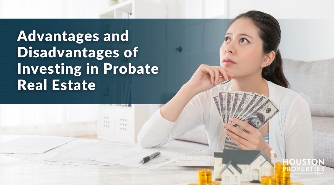 Pros and Cons of Investing in Probate Real Estate