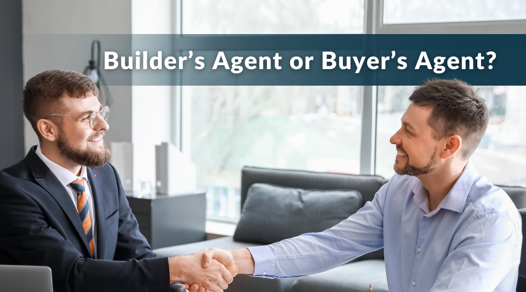 The Builder’s Agent vs The Buyer’s Agent