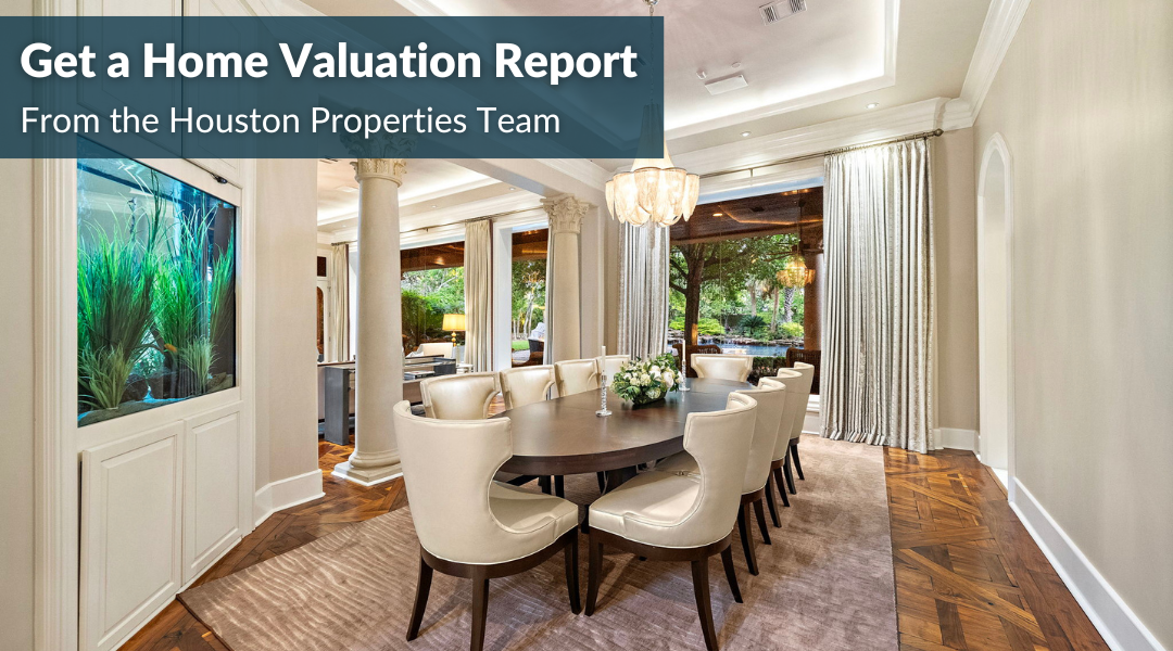 Get a Home Valuation Report From the Houston Properties Team