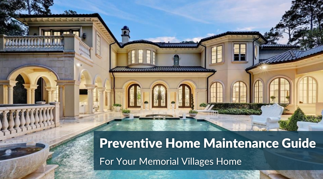 Preventive Home Maintenance Guide For Your Memorial Villages Home