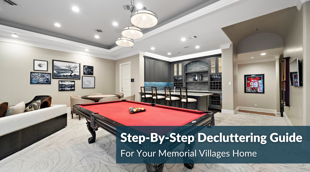 Step-By-Step Decluttering Guide For Your Memorial Villages Home