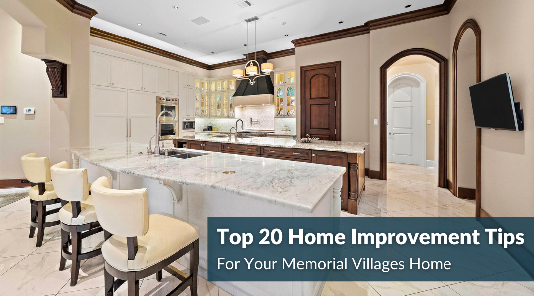 Top 20 Home Improvement Tips For Your Memorial Villages Home