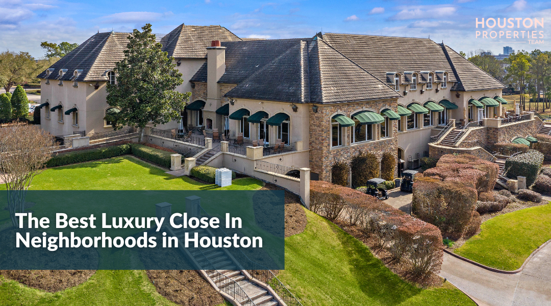 The Best Luxury Close In Houston Neighborhoods Ranked