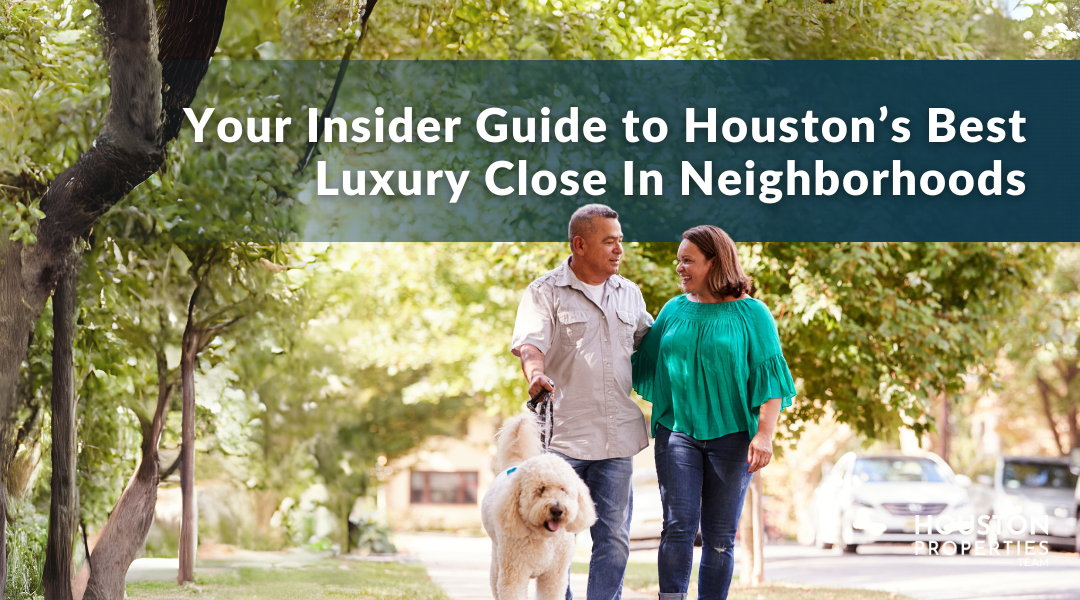 Houston's Best Luxury Close In Neighborhoods Insider Guide