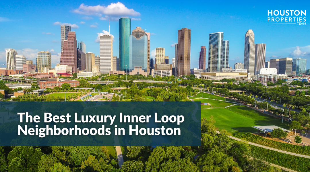 The Best Luxury Inner Loop Houston Neighborhoods Ranked