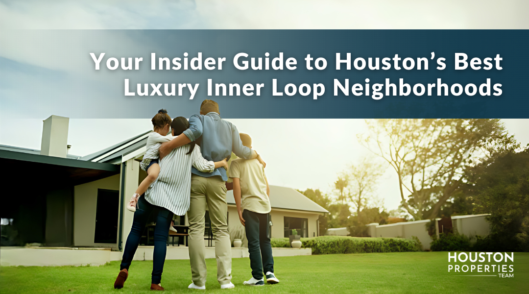 Ranking the Best Luxury Inner Loop Houston Neighborhoods